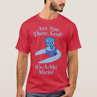 Are you there god it a me  t shirt