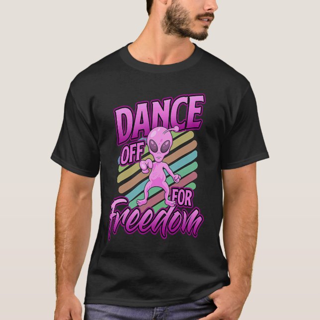 Area 51  Alien Dance Off For Freedom T Shirt (Framsida)