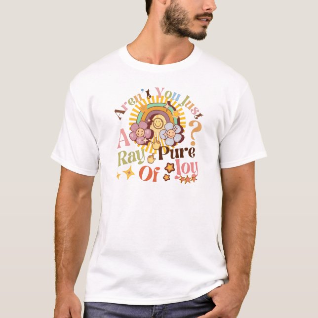 Aren't You Just A Ray Of Pure Joy Retro Saying T Shirt (Framsida)