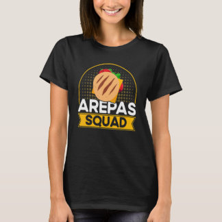 Arepas Arepas Squad Arepas T Shirt