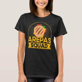 Arepas Arepas Squad Arepas T Shirt