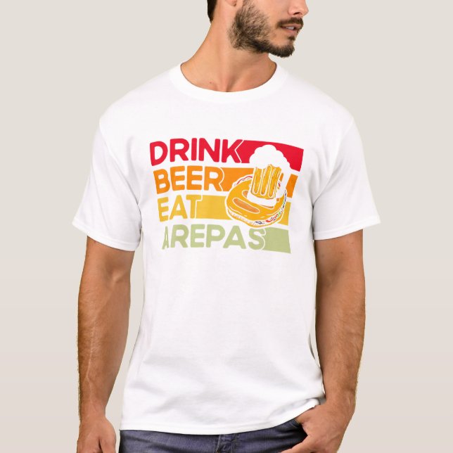 Arepas Drink Beer Eat Arepas Arepas T Shirt (Framsida)
