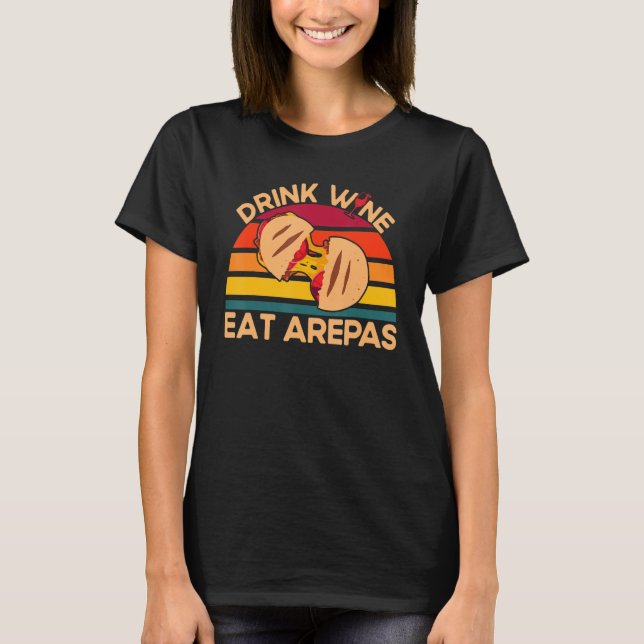 Arepas Drink Vin Eat Arepas Arepas T Shirt (Framsida)