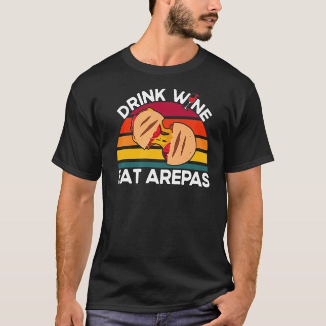 Arepas Drink Vin Eat Arepas Arepas T Shirt (Framsida)