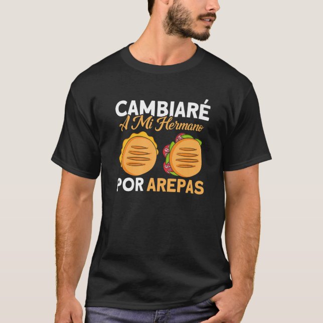 Arepas I Will Trade My Brother For Arepas Arepa   T Shirt (Framsida)