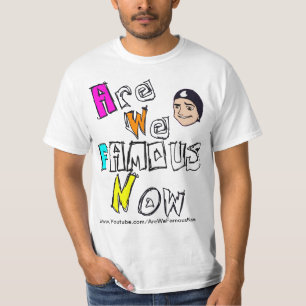 AreWeFamousNow Tee