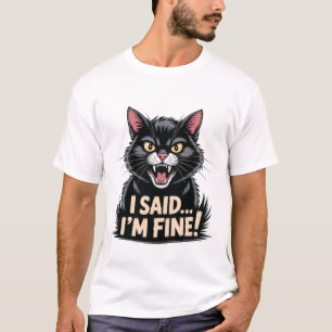 Arg Black Cat Meme I sa att jag är Bra Funny Pet T Shirt