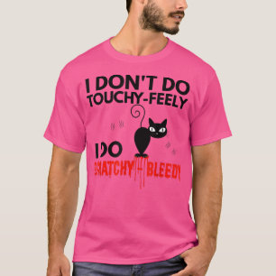 Arg Cat Apparel Jag gör inte TouchyFeely T Shirt