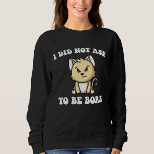 Arg Katt som jag inte bad om att få födas T Shirt