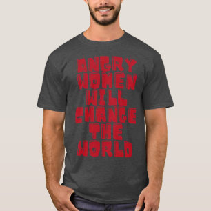 Arg Kvinnor kommer att förändra världen 8 T Shirt