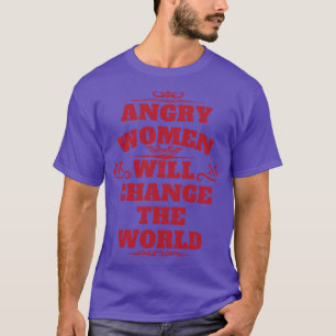 Arg Kvinnor kommer att förändra världen T Shirt