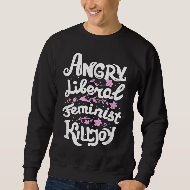 Arg Liberal Feminist Killjoy Women Högers Lång Ärmad Tröja (Framsida)