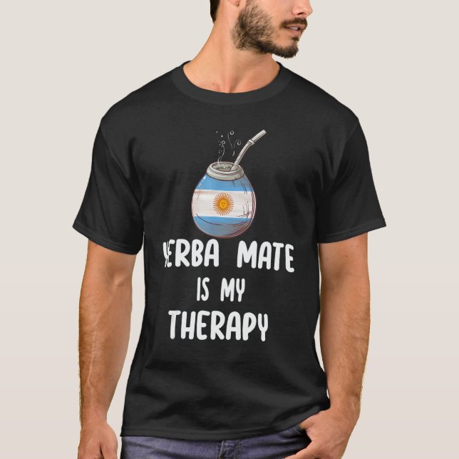 Argentina Flag Yerba mate is my therapy T Shirt (Framsida)