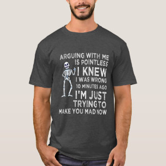 Arguing With Me Is Pointless Funny Sarcastic T Shirt