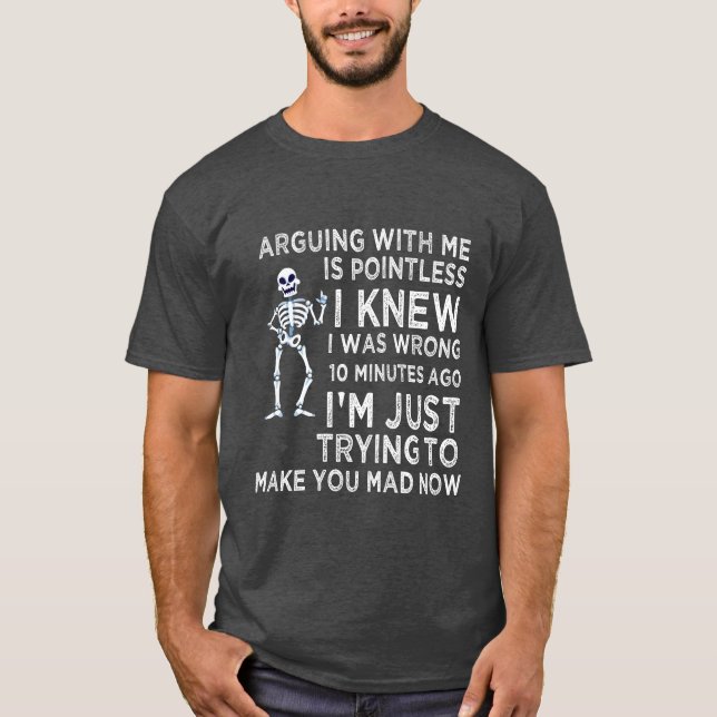 Arguing With Me Is Pointless Funny Sarcastic T Shirt (Framsida)
