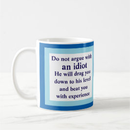 argumentera inte med en idiot, honom ska…, Vitmugg Kaffemugg