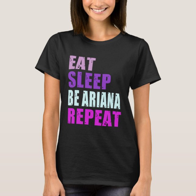 Ariana Eat Sömnläge Upprepa Ariana T Shirt (Framsida)