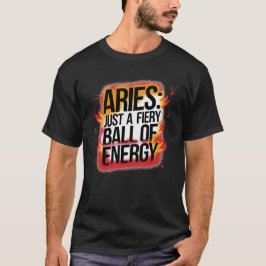 Aries är bara en Boll av energi T Shirt