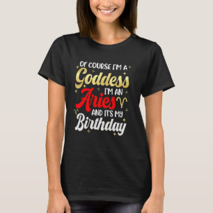 Aries Birthday Girls Women Goddess My Bi T Shirt