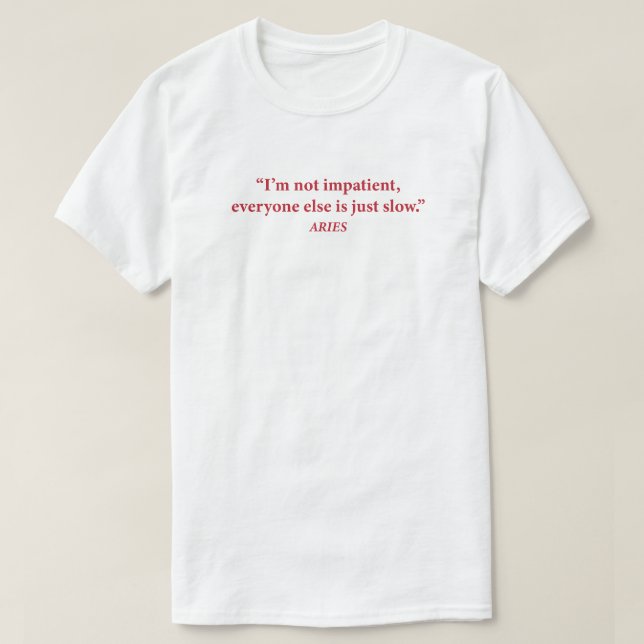 Aries Mood Grafisk T-Shirt | "Jag är inte otålig"  (Design framsida)
