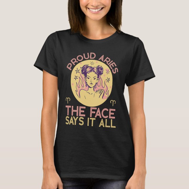 Aries Zodiac Proud Aries  The Face Says It All T Shirt (Framsida)