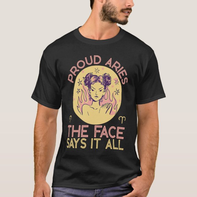 Aries Zodiac Proud Aries  The Face Says It All T Shirt (Framsida)