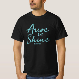 Arise and Shine - Christian Bible Verse T Shirt