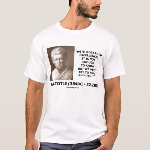 Aristotle utmärkthet inte nog som vet tee shirt