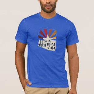 Arizona Det är en torr värme T Shirt