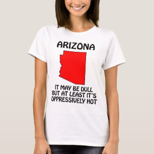 Arizona - Det kan vara trist men åtminstone är det T-shirt