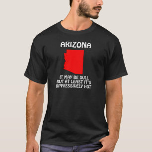 Arizona - Det kan vara trist men åtminstone är det T-shirt
