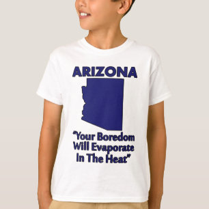 Arizona - Din tristess kommer att förångas i hetta Tee Shirt