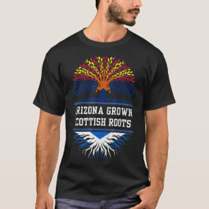 Arizona Grown with Scottish Roots Scotland T Shirt
