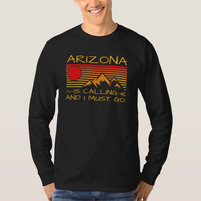Arizona Is Calling And I Must Go Grand Canyon 1 T Shirt (Framsida)