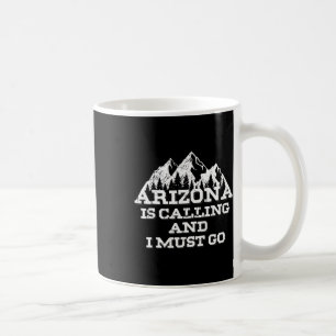Arizona kallar och jag måste gå till bergen  kaffemugg