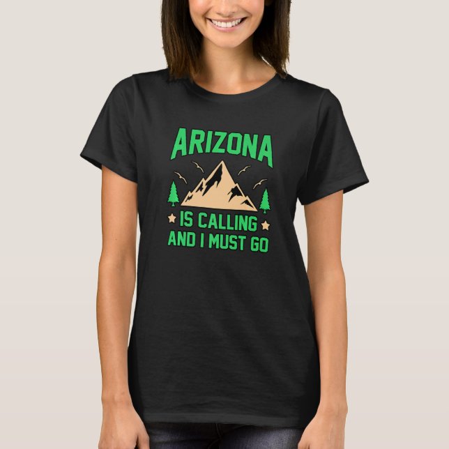 Arizona ringer och jag måste gå. t shirt (Framsida)
