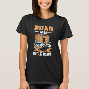 Ark Noah Conspiracy Theorist Sarkastic T Shirt