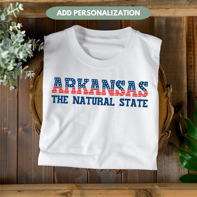 Arkansas Patriotic The Natural State Anpassningsba T Shirt (Skapare uppladdad)