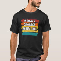 Arkeolog World S Okayest Arkeolog