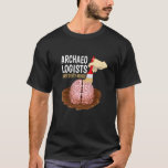 Arkeologer har smutsig minds nuny Earth Scienc T Shirt<br><div class="desc">Arkeologer har smutsig minds funny Earth Science Pun</div>