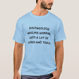 Arkeologi gäller arbetet med en raddaflak… t-shirt