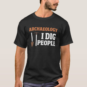 Arkeologi jag Gräver Människor T Shirt