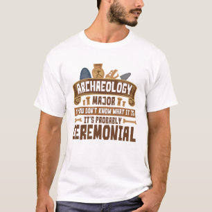 Arkeologi Major Student Funny Ceremonial T Shirt