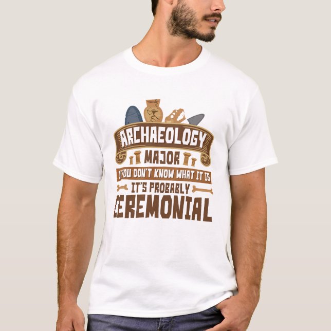 Arkeologi Major Student Funny Ceremonial T Shirt (Framsida)