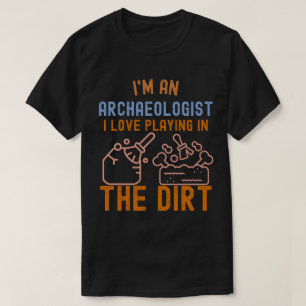Arkeologi Say, Lusjig arkeologi6 T Shirt