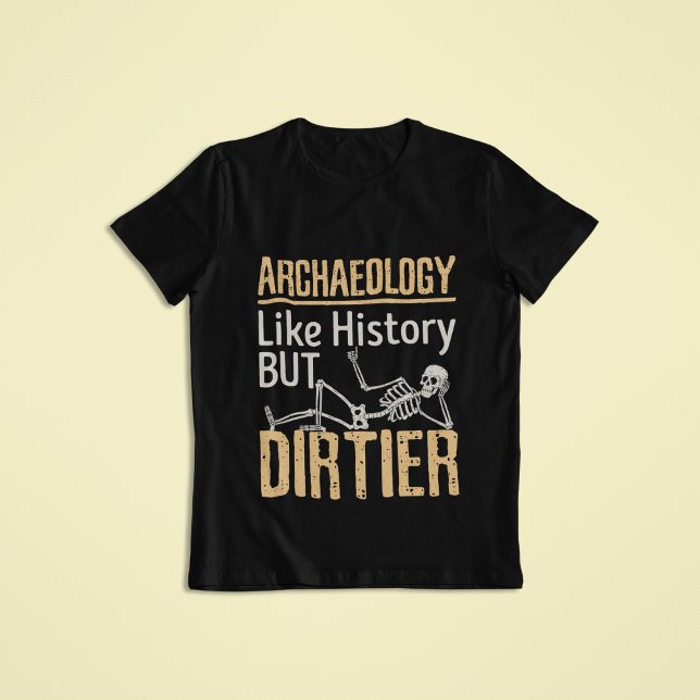 Arkeologi som historia men smutsig t shirt (Archaeology Like History But Dirtier T-Shrt)