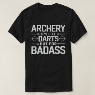 Arkeriet är som Darts men för Badass Funny Archer T Shirt