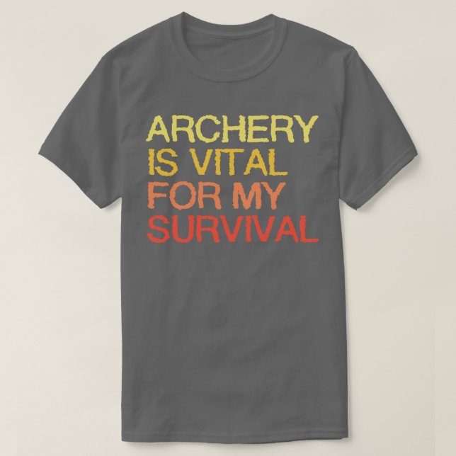 Arkeriet är viktigt för min överlevnad t shirt (Design framsida)