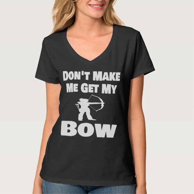 Arkeriet får mig inte att få min Bow Archer-pil T Shirt (Framsida)