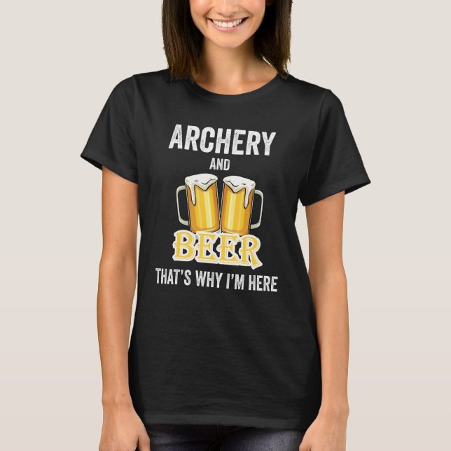 Arkeriet och öl är därför jag är här t shirt (Framsida)